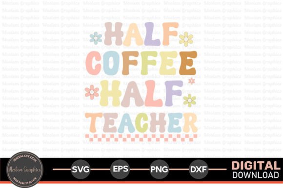 Half Coffee Half Teacher - A Perfect Embroidery Quote