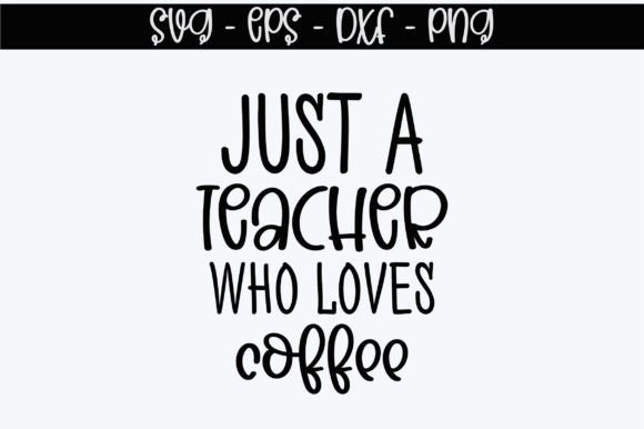 Review: Just a Teacher Who Loves Coffee Svg Des