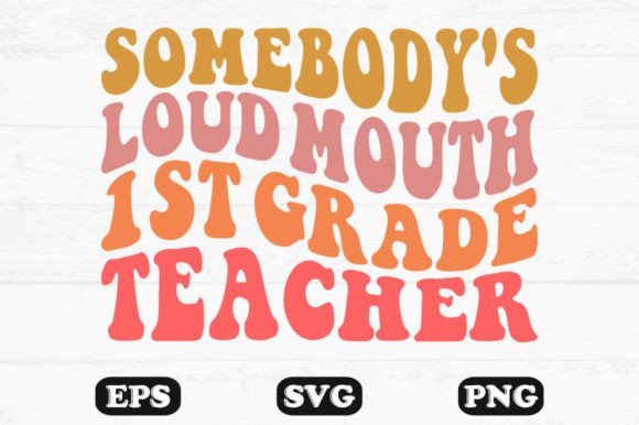 Somebody’s Loud Mouth 1st Grade Teacher