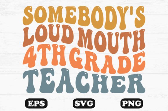 Somebody’s Loud Mouth 4th Grade Teacher