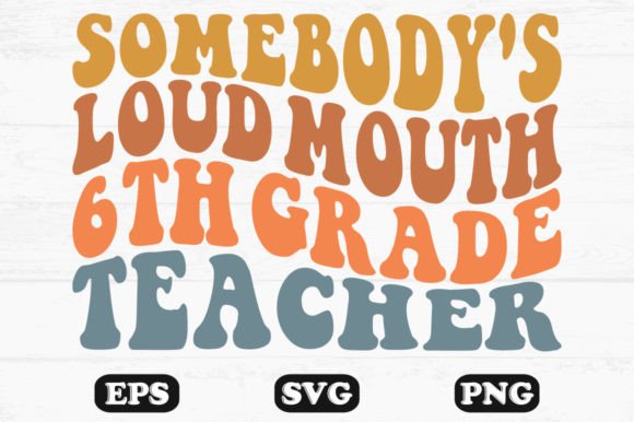 Somebody’s Loud Mouth 6th Grade Teacher
