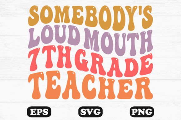Somebody’s Loud Mouth 7th Grade Teacher