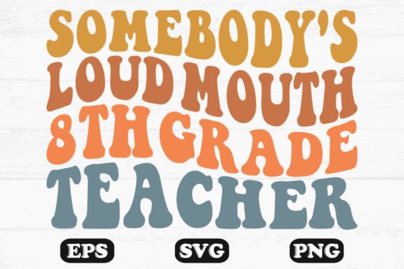 Somebody’s Loud Mouth 8th Grade Teacher